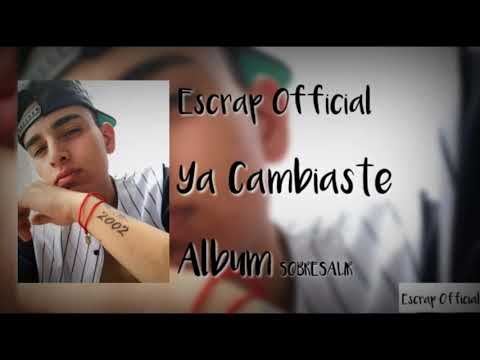 Escrap Official ❌ Ya Cambiaste ❌ Álbum SOBRESALIR