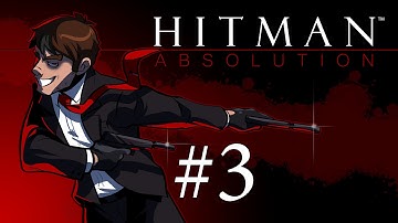 Hit the Man: Absolution - Hitman Absolution Gameplay + Run and Gun Fail Stealth Walkthrough Part 3 - Car Bomb