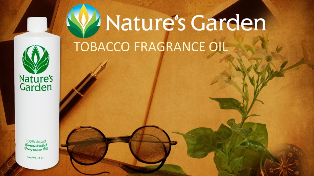 Tobacco Fragrance Oil Natures Garden YouTube