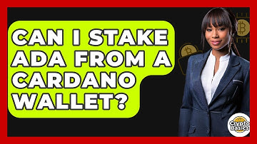 Can I Stake ADA From A Cardano Wallet? - CryptoBasics360.com