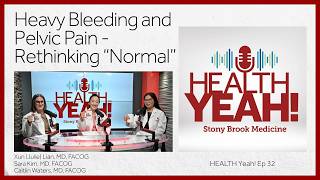 HEALTH Yeah! Ep32: Heavy Bleeding and Pelvic Pain - Rethinking “Normal”