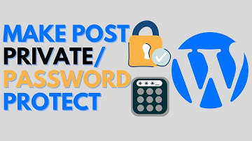 How to Make WordPress Post or Page Private or Password Protected