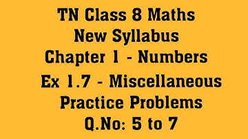TN Class 8 Maths New Syllabus Chapter 1 - Numbers - Ex 1.7 Miscellaneous Practice Prob Q.No: 5 to 7
