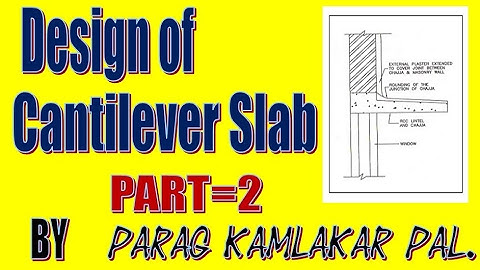 Cantilever Slab design PART-2 by Parag Kamlakar Pal.