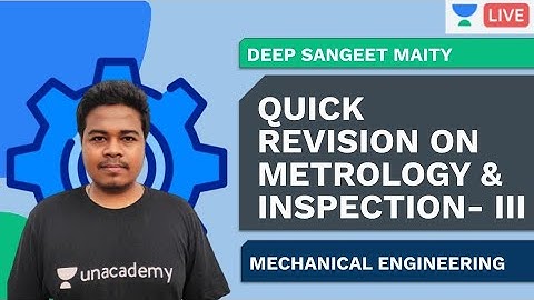 Quick Revision on Metrology & Inspection- III | Mechanical Engineering | Deep Sangeet Maity
