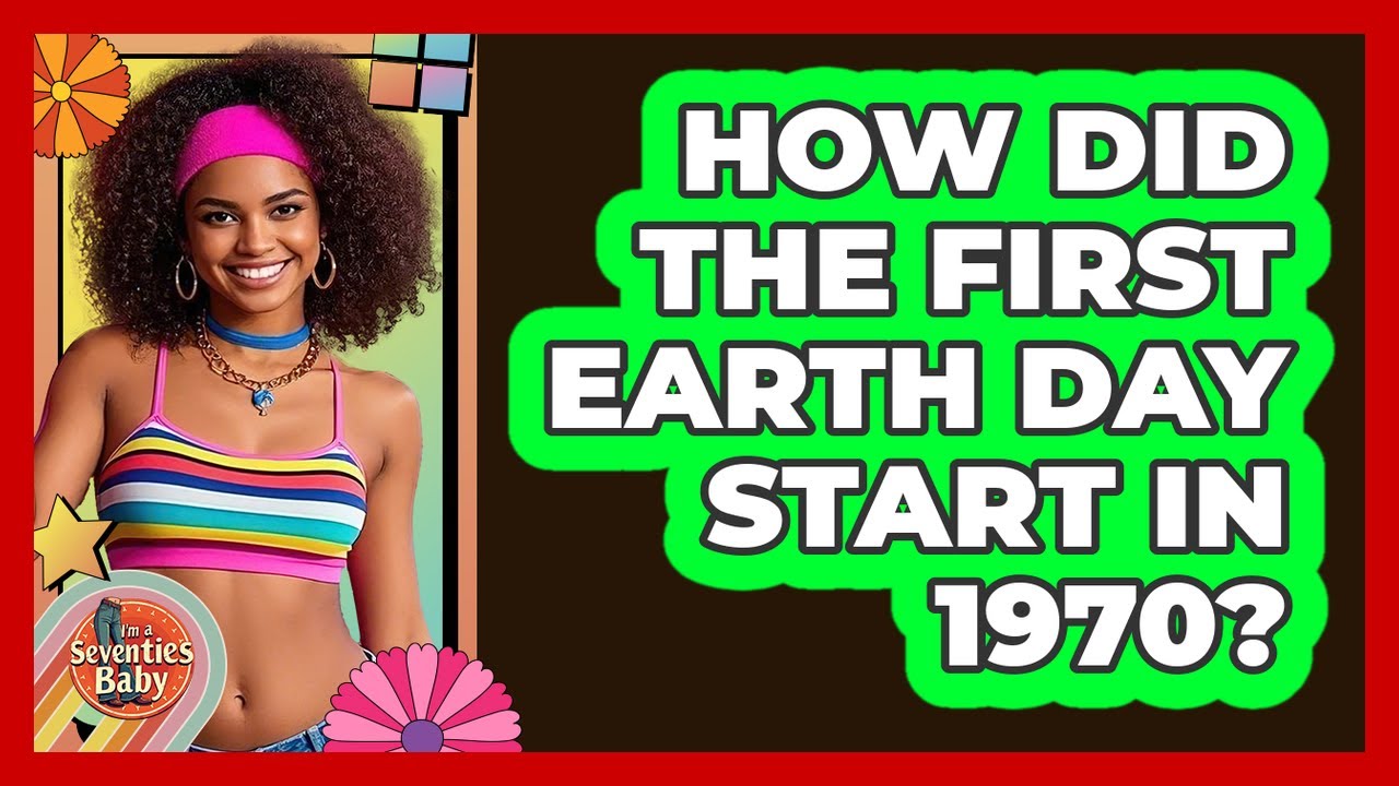 How Did The First Earth Day Start In 1970?