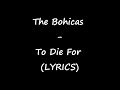The Bohicas - To Die For (LYRICS)