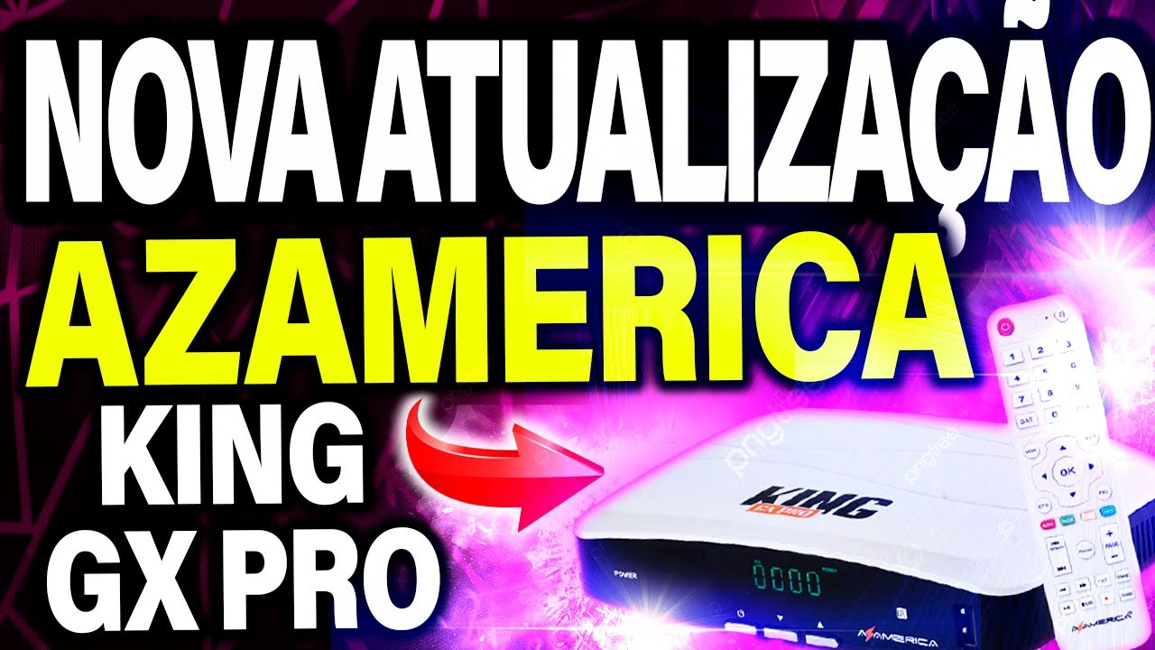 NOVA ATUALIZAÇÃO AZAMERICA KING GX PRO, ULTIMA ATUALIZAÇÃO AZAMERICA ...