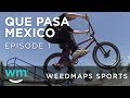 Que pasa mexico  episode 1  weedmaps sports