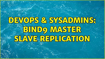 DevOps & SysAdmins: Bind9 Master Slave replication