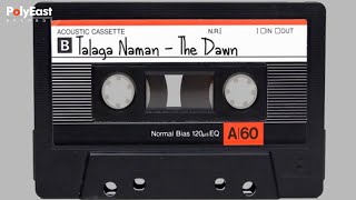 Video thumbnail of "The Dawn - Talaga Naman - (Official Lyric Video)"