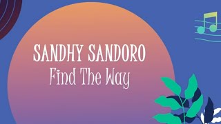 Video thumbnail of "Sandhy Sondoro - Find The Way (Official Lyric Video)"