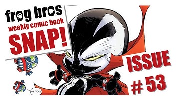 FROG BROS SNAP ISSUE #53 - SPAWN KILLS EVERYONE 2 #1... Baby Spawn pooping baby Spawns!!!