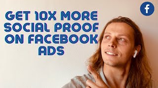 How To Get 10 X More Social Proof On Facebook Ads