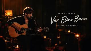 Ver Elini Bana Akustik (Konser)