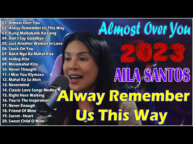 NONSTOP 2023 AILA SANTOS  Most Favorite Love Song Playlist 2023✨✨TOP OPM 2023🎉 #toptrending class=