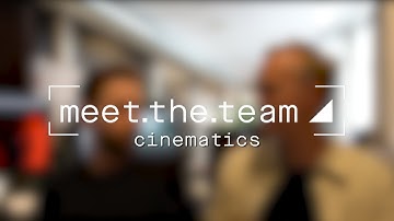 Meet the Team #1: Cinematics