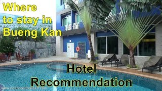 Where to stay in Bueng Kan, Hotel recommendation for Bueng Kan Thailand.