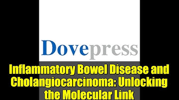 Inflammatory Bowel Disease and Cholangiocarcinoma: Unlocking the Molecular Link