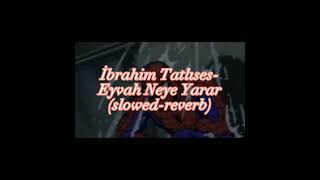 İbrahim Tatlıses-Eyvah Neye Yarar (slowed-reverb) Resimi