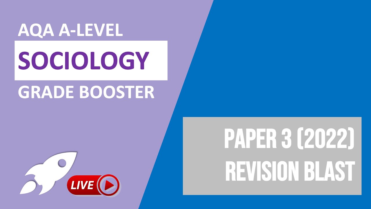 AQA A-Level Sociology Paper 3 (2022) Pre-Exam Revision Blast