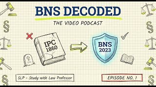 Episode 1- IPC is Dead.  Long Live BNS!!  (Your First BNS Lecture)