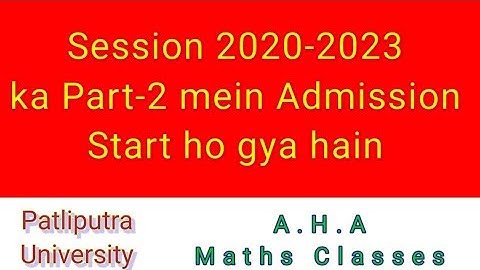Session 2020-2023 ka Part-2 mein Admission hua Start | Patliputra University