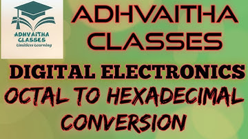 Octal to Hexadecimal Conversion  Digital Electronics GATE,IES,UGC NET Electronics Adhvaitha Classes