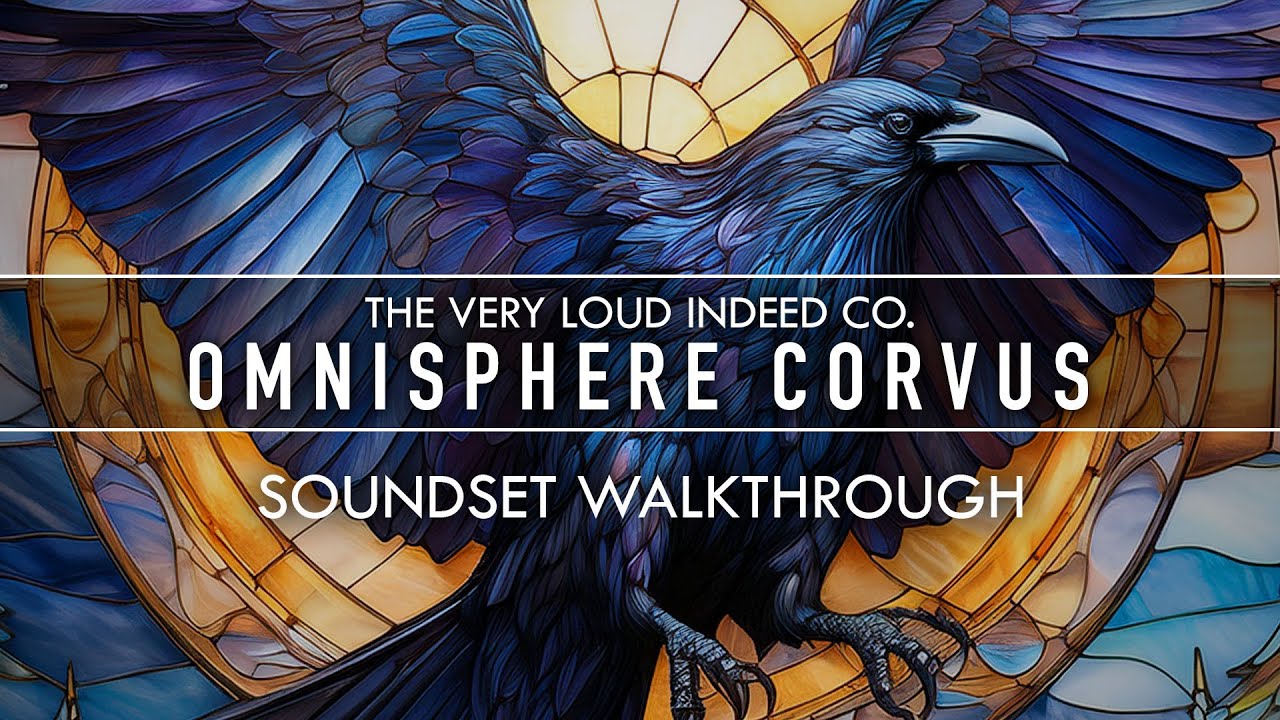 The Very Loud Indeed Co. — Omnisphere Corvus soundset walkthrough