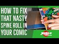 How To Fix That Nasty Spine Roll On Your Comic!