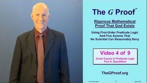 The G Proof Video 4: Crash Course in Predicate Logic, Part A: Quantifiers
