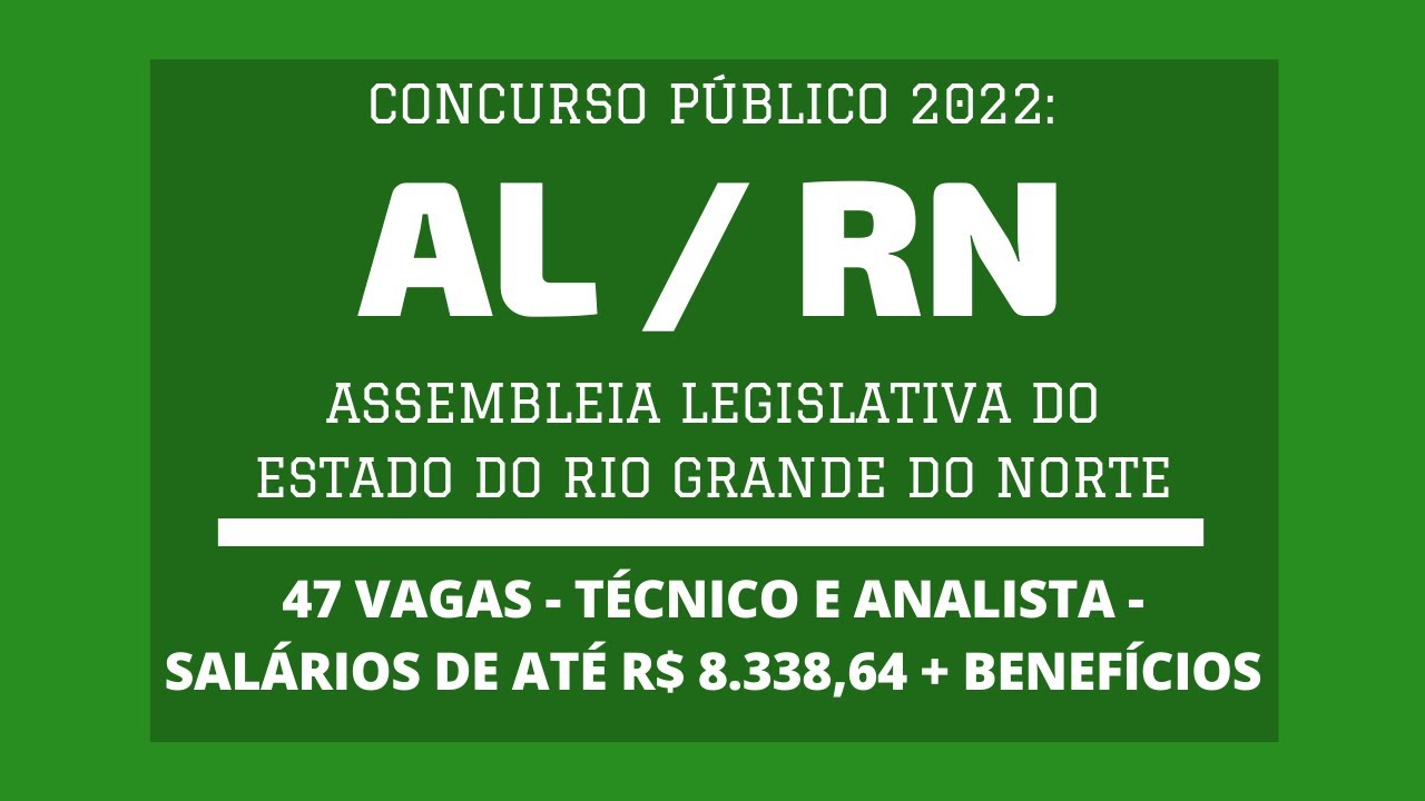 Edital Publicado Concurso AL / RN - 2022: Técnico Legislativo e Analista Legislativo - 47 vagas