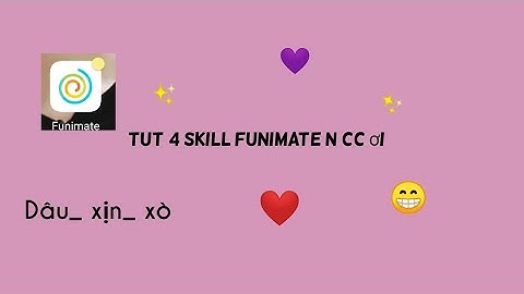 Tut 4 skill funimate nè cc ơi💚❤️