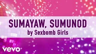 Video thumbnail of "Sexbomb Girls - Sumayaw Sumunod [Lyric Video]"