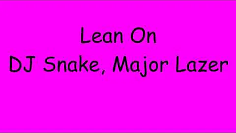 Lean On, DJ Snake, Major Lazer-Lyrics-Tex...  | Ro...