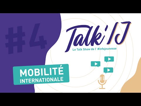 Talk'IJ #4 - Mobilité Internationale