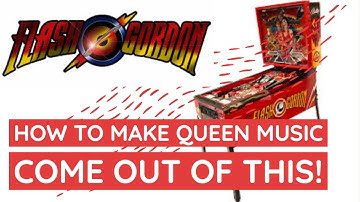HOW TO MAKE A FLASH GORDON PINBALL MACHINE PLAY QUEEN MUSIC!!!