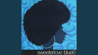 Video thumbnail of "Blue 6 feat. Monique Bingham - Sweeter Love (Naked & Moody Dub)"