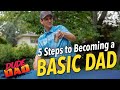5 steps to becoming a Basic Dad | Dude Dad