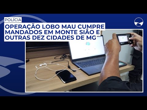 Operação ‘Lobo Mau’ cumpre mandados em Monte Sião e outras dez cidades de MG; entenda