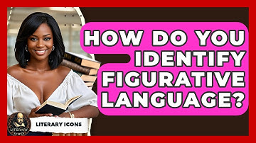 How Do You Identify Figurative Language? - Literary Icons