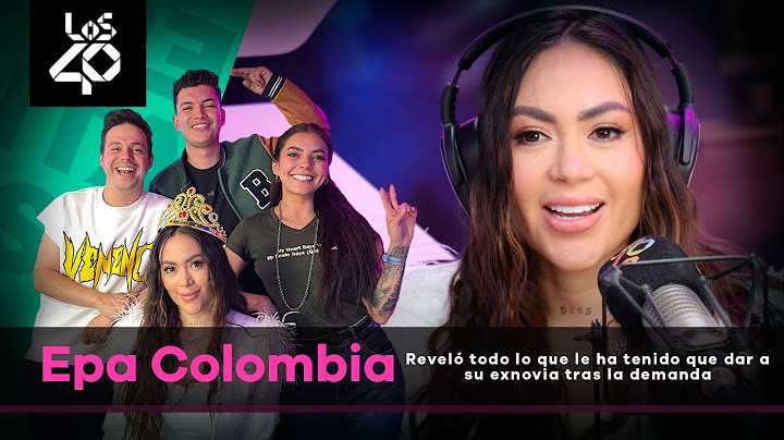 Epa Colombia reveló todo lo que le ha tenido que dar a su exnovia tras la demanda