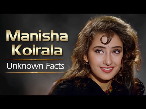 Unknown Facts About Manisha Koirala