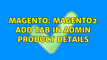 Magento: Magento2 add tab in admin Product Details (3 Solutions!!)