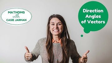 Direction Angles of Vectors : Finding Component Vectors : Finding Magnitude & Direction