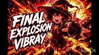 MEGUMIN FLOW – FINAL EXPLOSION – KONOSUBA | VIBRAY