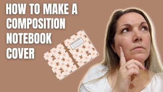 How to make a Composition Notebook Cover