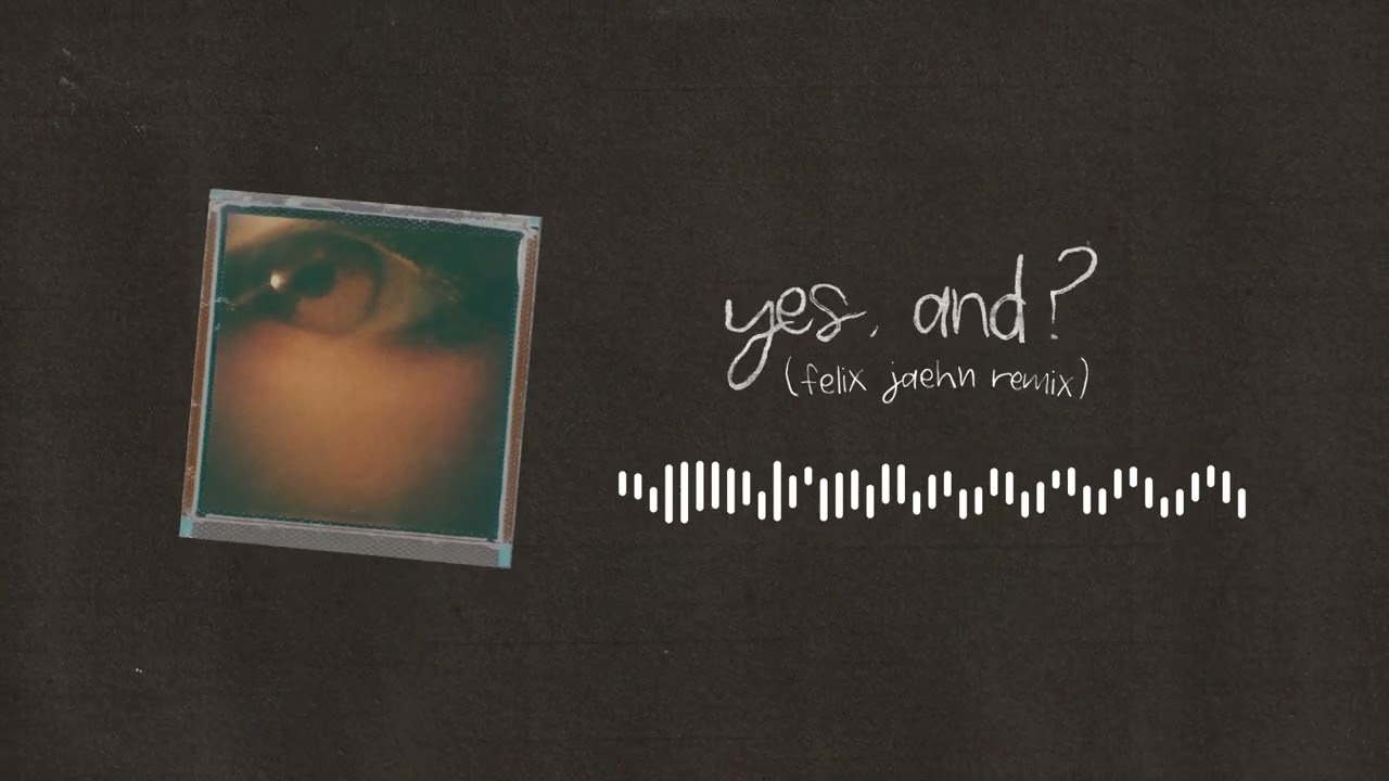 Ariana Grande - yes, and? (Felix Jaehn Remix)