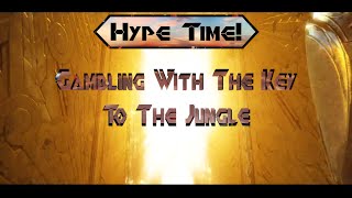 Hype Time! Ep18: Gambling With The Key To The Jungle