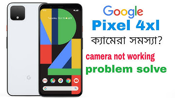 Google pixel 4xl camera problem solve.